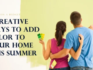 Design on A Budget: 5 Creative Ways to Add Color to Your Home This Summer